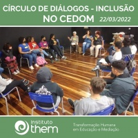 CEDOM - Círculo de Diálogos com o tema INCLUSÃO